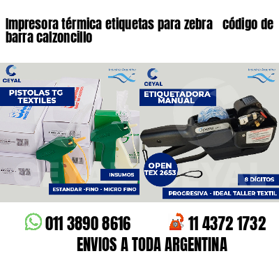 Impresora térmica etiquetas para zebra  código de barra calzoncillo